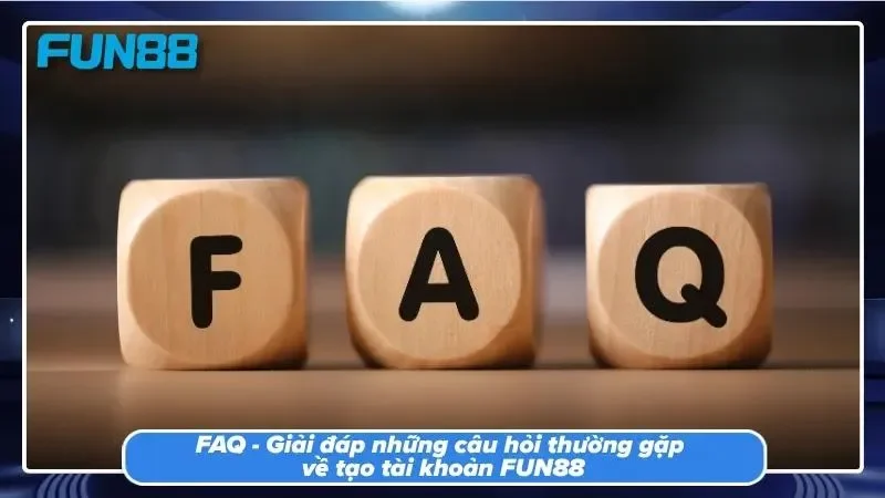 Giải đáp các thắc mắc phổ biến trong khi đăng ký FUN88