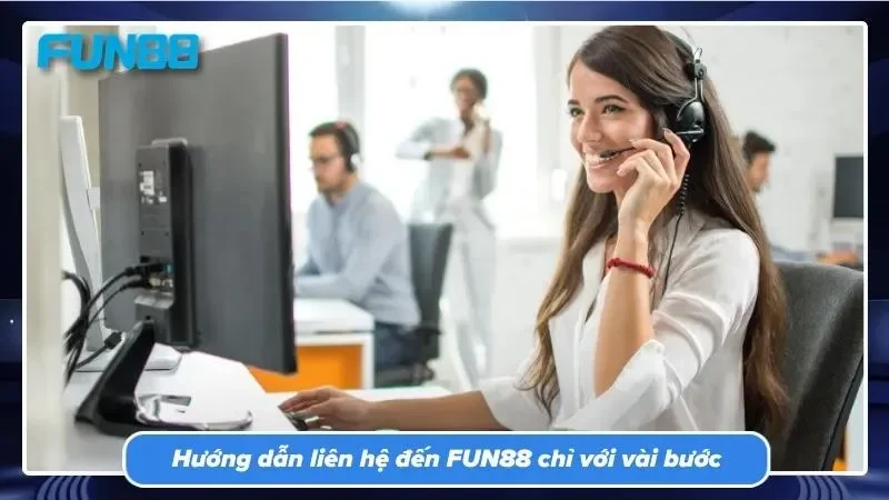 Liên hệ FUN88 với quy trình gửi yêu cầu đơn giản